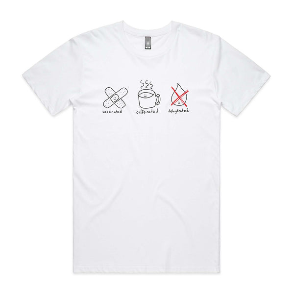 Vaccinated Caffeinated Dehydrated Tee