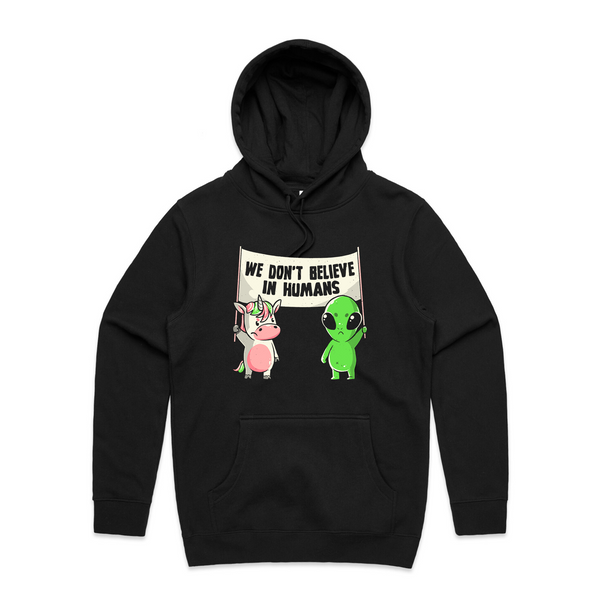 We Don't Believe In Humans Hoodie