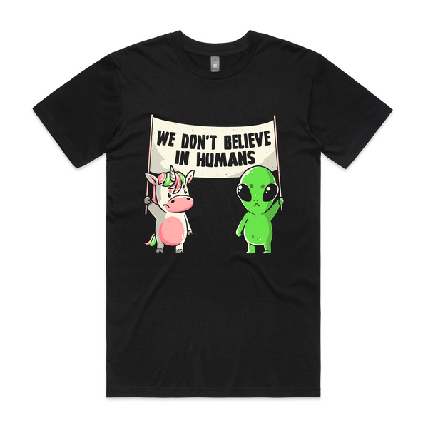 We Don't Believe In Humans Tee