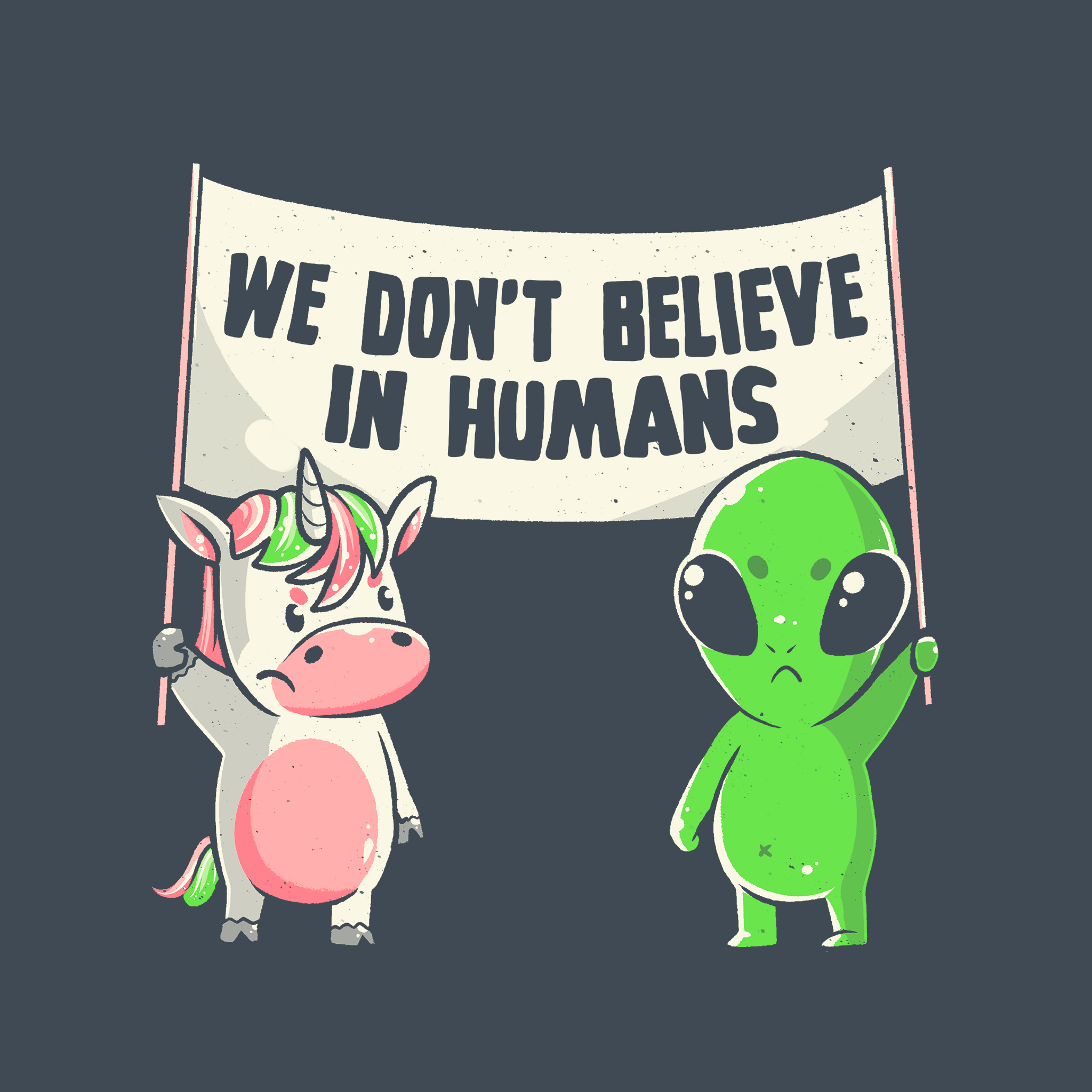 We Don't Believe In Humans Tee