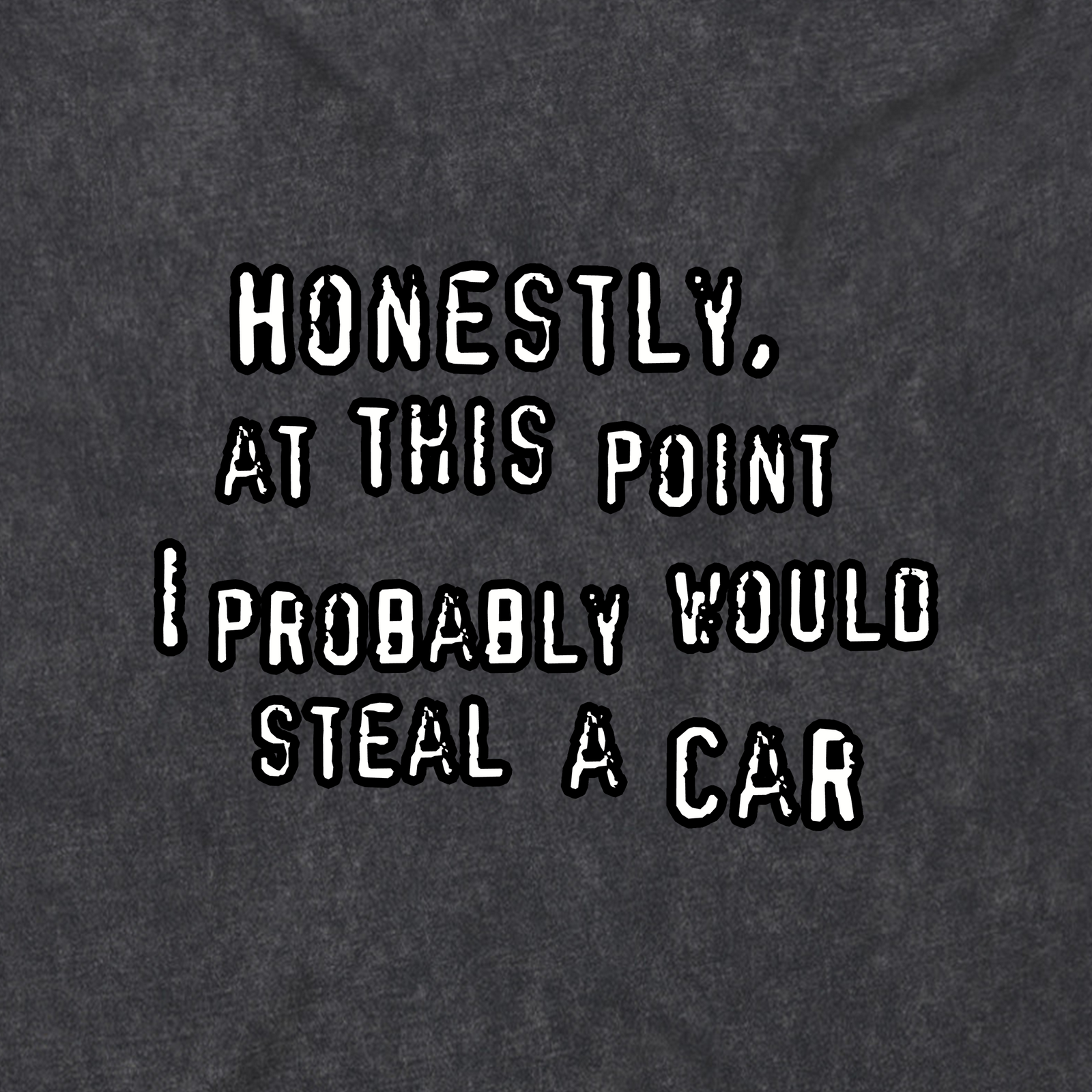 Would Steal A Car Tee