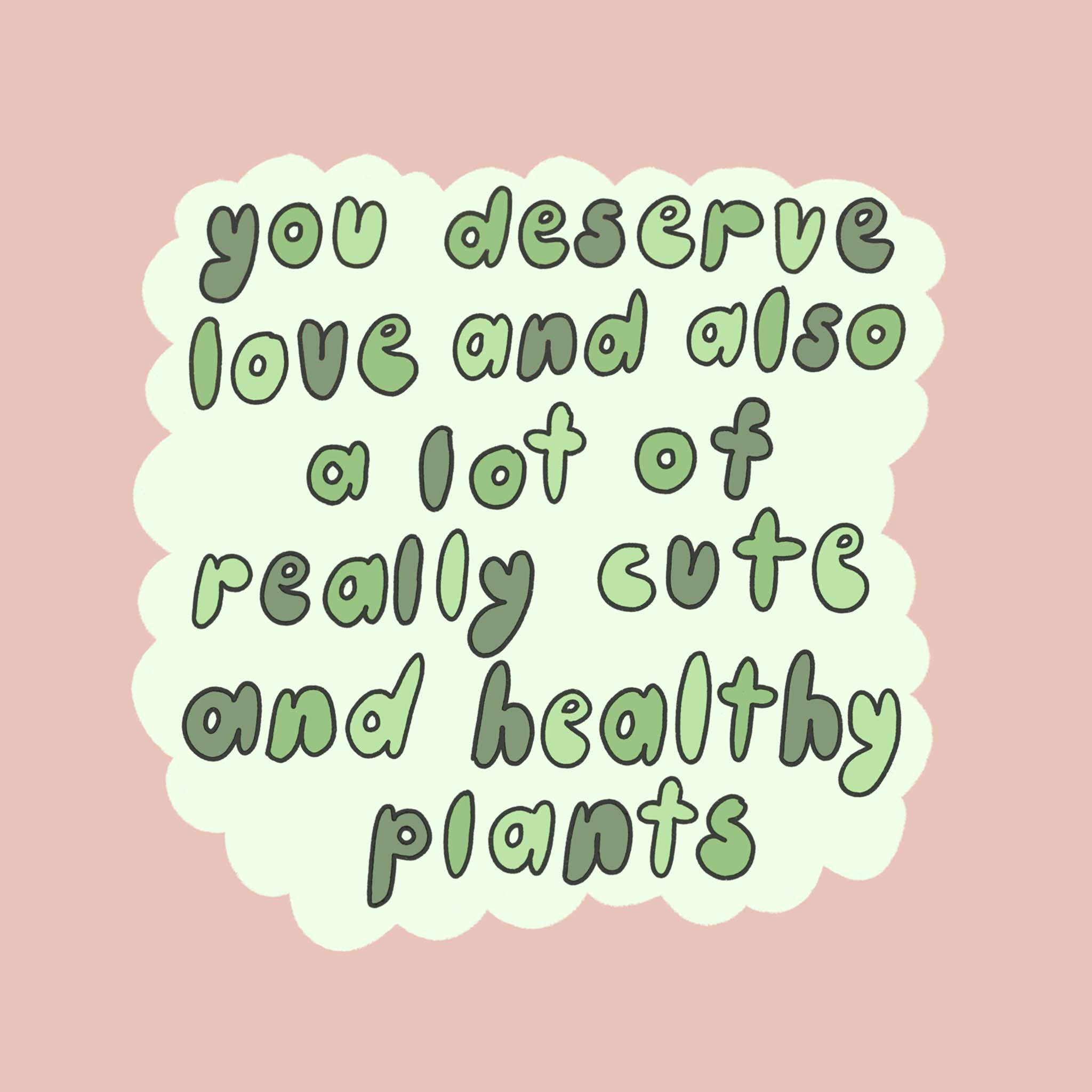 You Deserve Love And Plants Tee