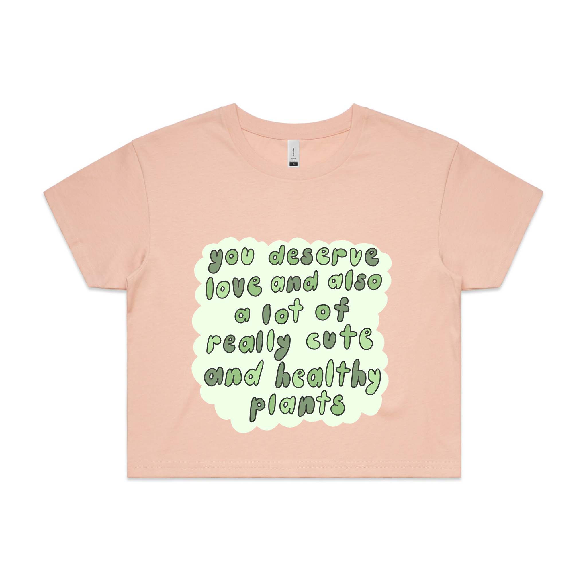 You Deserve Love And Plants Tee