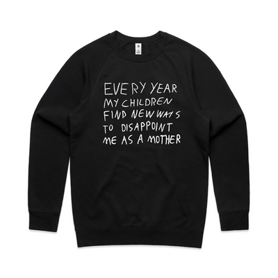 Mother's Disappointment Jumper by Lonely Kids Club. All clothing from our T-shirts to our shorts and hoodies are ethically made, and printed packed and shipped from Sydney.