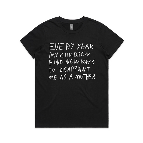 Mother's Disappointment Tee by Lonely Kids Club. All clothing from our T-shirts to our shorts and hoodies are ethically made, and printed packed and shipped from Sydney.