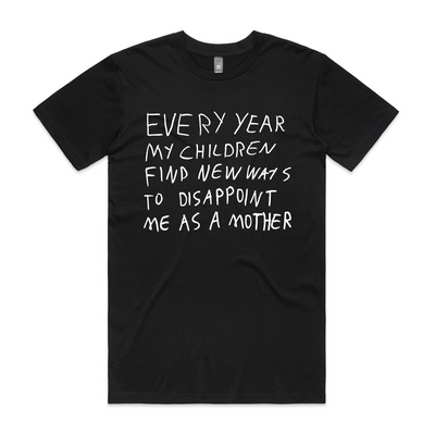 Mother's Disappointment Tee by Lonely Kids Club. All clothing from our T-shirts to our shorts and hoodies are ethically made, and printed packed and shipped from Sydney.
