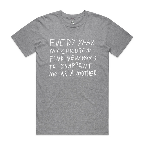 Mother's Disappointment Tee by Lonely Kids Club. All clothing from our T-shirts to our shorts and hoodies are ethically made, and printed packed and shipped from Sydney.