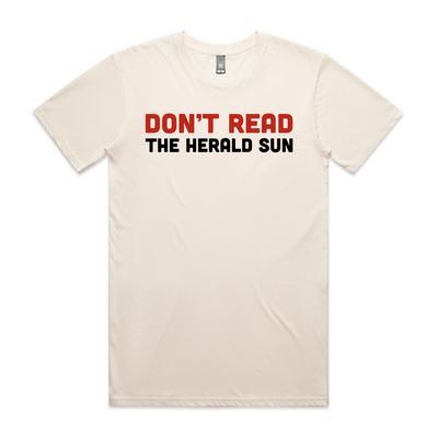 Don't Read The Herald Sun Tee by Lonely Kids Club. All clothing from our T-shirts to our shorts and hoodies are ethically made, and printed packed and shipped from Sydney.