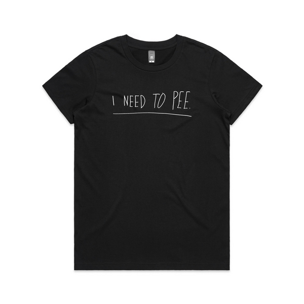 I Need To Pee Text Tee