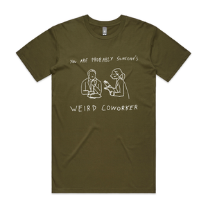Weird Coworker Tee by Lonely Kids Club. All clothing from our T-shirts to our shorts and hoodies are ethically made, and printed packed and shipped from Sydney.