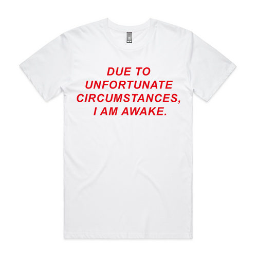 Unfortunate Circumstances Tee by Lonely Kids Club. All clothing from our T-shirts to our shorts and hoodies are ethically made, and printed packed and shipped from Sydney.